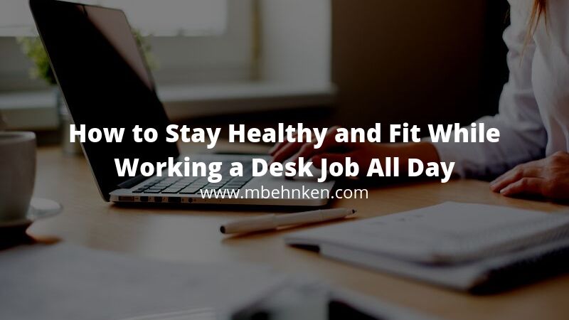 how to stay healthy fit desk job