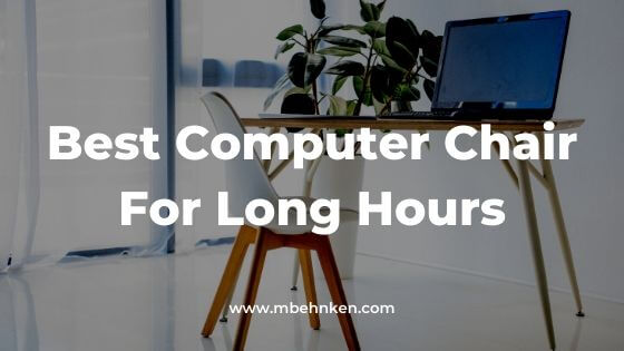 Best Computer Chair For Long Hours