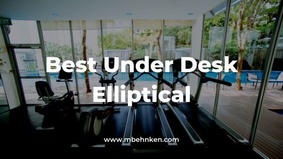 Best Under Desk Elliptical